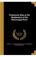 Prehistoric Man at the Headwaters of the Mississippi River