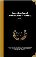 Spanish-colonial Architecture in Mexico; Volume 1