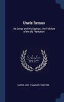 UNCLE REMUS: HIS SONGS AND HIS SAYINGS :