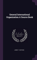 General International Organization A Source Book