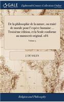 de la Philosophie de la Nature, Ou Traité de Morale Pour l'Espèce Humaine ... Troisième Édition, Et La Seule Conforme Au Manuscrit Original. of 6; Volume 5