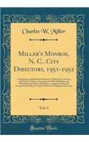 Miller's Monroe, N. C., City Directory, 1951-1952, Vol. 4: Containing an Alphabetical Directory of Business Concerns and Private Citizens, Occupants of Office Buildings and Other Business Places, Including a Complete Street and Avenue Guide, Buyers