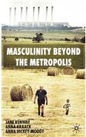 Masculinity Beyond the Metropolis