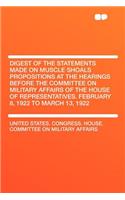 Digest of the Statements Made on Muscle Shoals Propositions at the Hearings Before the Committee on Military Affairs of the House of Representatives.