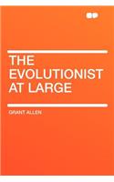 The Evolutionist at Large