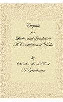 Etiquette for Ladies and Gentlemen: A Compilation of Frost's Laws and by Laws of American Society and a Gentleman's Laws of Etiquette