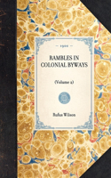 RAMBLES IN COLONIAL BYWAYS (Volume 2): (Volume 2)