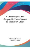 Chronological And Geographical Introduction To The Life Of Christ