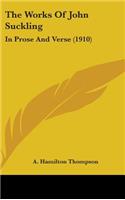 The Works Of John Suckling: In Prose And Verse (1910)