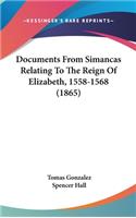 Documents From Simancas Relating To The Reign Of Elizabeth, 1558-1568 (1865)