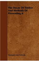 Decay of Timber and Methods of Preventing It