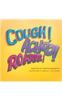 Cough, Achoo, and Roar!
