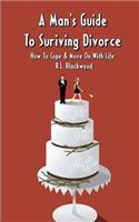 A Man's Guide To Surviving Divorce