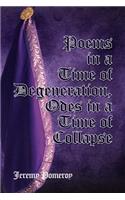 Poems in a Time of Degeneration, Odes in a Time of Collapse: (English)