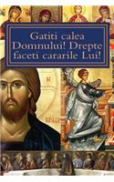 Gatiti Calea Domnului! Drepte Faceti Cararile Lui!