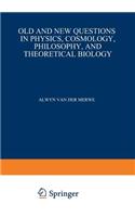 Old and New Questions in Physics, Cosmology, Philosophy, and Theoretical Biology