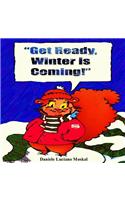Get Ready, Winter is Coming