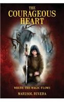 The Courageous Heart Where The Magic Flows