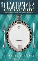 Clawhammer Cookbook: Tools, Techniques & Recipes for Playing Clawhammer Banjo (Bk/Online Audio)