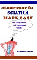 Acupressure for Sciatica Made Easy: An Illustrated Self Treatment Guide