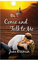 Come and Talk to Me