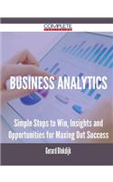 Business Analytics - Simple Steps to Win, Insights and Opportunities for Maxing Out Success