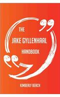 The Jake Gyllenhaal Handbook - Everything You Need to Know about Jake Gyllenhaal