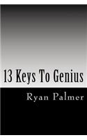 13 Keys To Genius