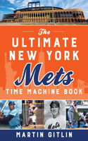 The Ultimate New York Mets Time Machine Book