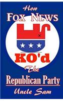 How Fox News Ko'd the Republican Party: (English)