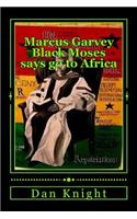 Marcus Garvey Black Moses says go to Africa