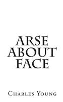 Arse about Face