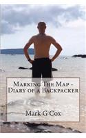 Marking The Map - Diary of a Backpacker: (English)