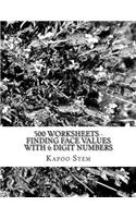 500 Worksheets - Finding Face Values with 6 Digit Numbers