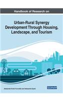 Handbook of Research on Urban-Rural Synergy Development Through Housing, Landscape, and Tourism
