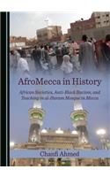 Afromecca in History: African Societies, Anti-Black Racism, and Teaching in Al-Haram Mosque in Mecca
