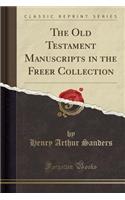 The Old Testament Manuscripts in the Freer Collection (Classic Reprint)