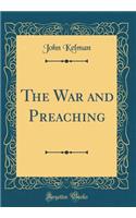 The War and Preaching (Classic Reprint)