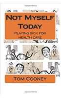 Not Myself Today: Playing Sick for Health Care