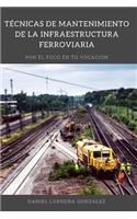 Tecnicas de mantenimiento de la infraestructura ferroviaria