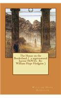 The House on the Borderland. ( a supernatural horror NOVEL By: William Hope Hodgson )