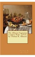 The Allinson Vegetarian Cookery Book (1915) by