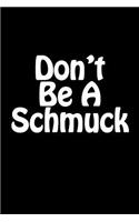 Don't Be A Schmuck