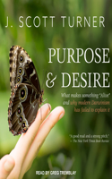 Purpose and Desire: What Makes Something Alive and Why Modern Darwinism Has Failed to Explain It