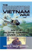 The Phantom Vietnam War: An F-4 Pilot's Combat over Laos(12 North Texas Military Biography and Memoir Series)