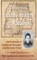 The Annotated Pickett's History of Alabama