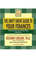 The Don't Sweat Guide to Your Finances: Planning, Saving, and Spending Stress-Free