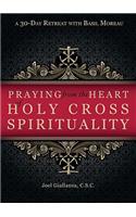 Praying from the Heart of Holy Cross Spirituality