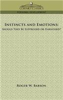 Instincts and Emotions: Should They Be Suppressed or Harnessed?