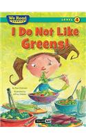 I Do Not Like Greens! (We Read Phonics Level 4 (Paperback))